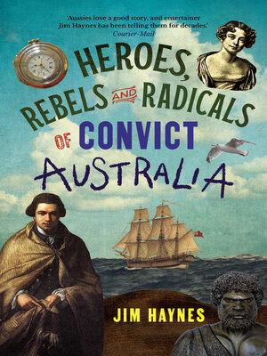 cover image of Heroes, Rebels and Radicals of Convict Australia